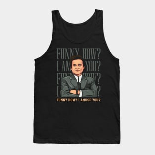 Goodfellas Funny How? Tank Top